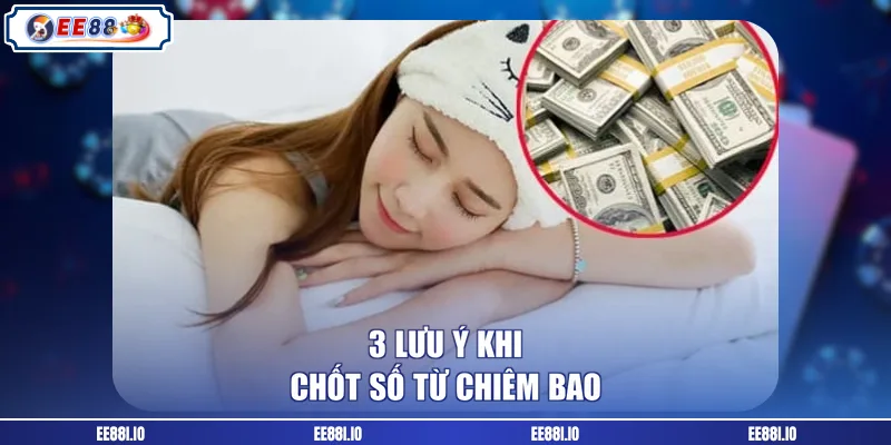 3 lưu ý khi chốt số từ chiêm bao