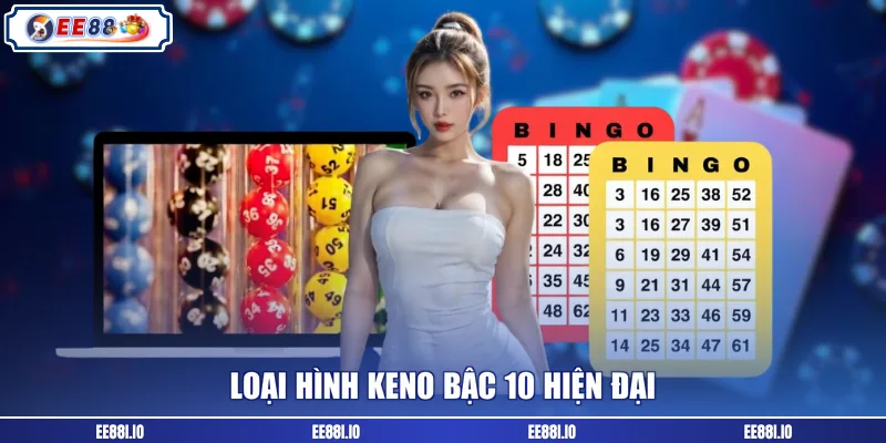 Loại hình Keno bậc 10 hiện đại