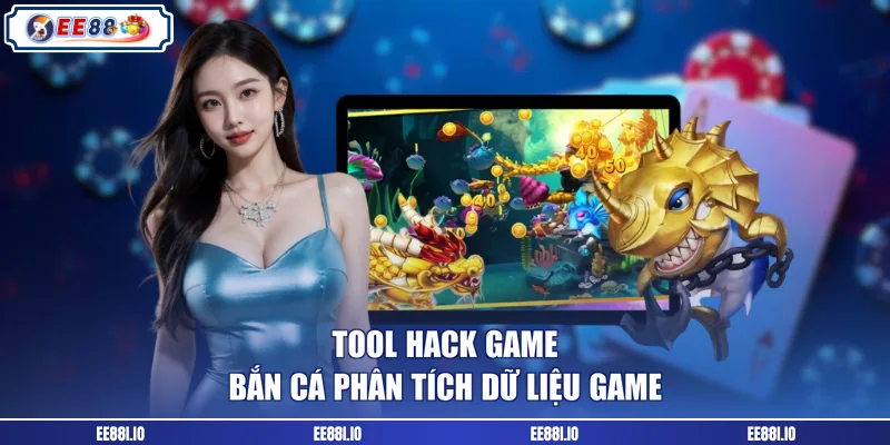 Tool hack game bắn cá phân tích dữ liệu game